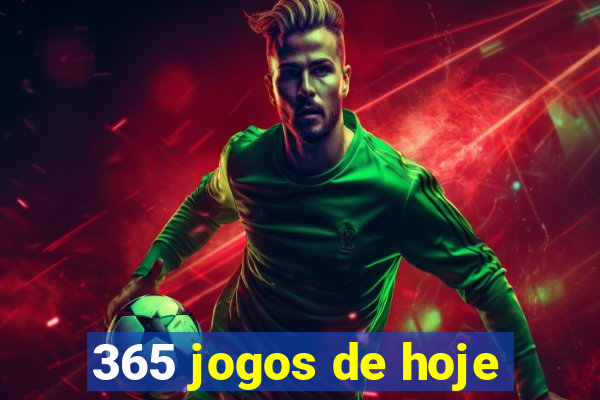 365 jogos de hoje